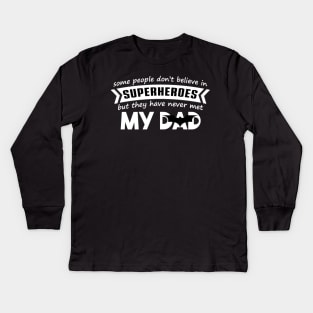 My Daddy Is My Hero Daddy Is My Hero Fathers Day Gift For Dad Kids Long Sleeve T-Shirt